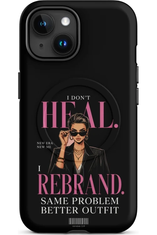 I Don’t Heal, I Rebrand - Phone Case