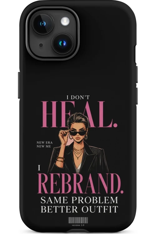 I Don’t Heal, I Rebrand - Phone Case