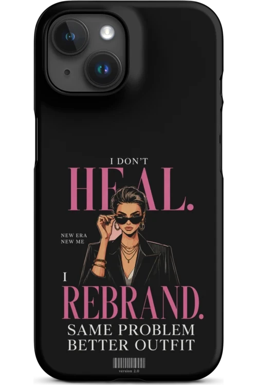 I Don’t Heal, I Rebrand - Phone Case