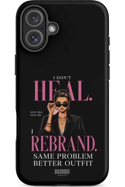 I Don’t Heal, I Rebrand - Phone Case