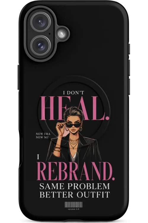 I Don’t Heal, I Rebrand - Phone Case