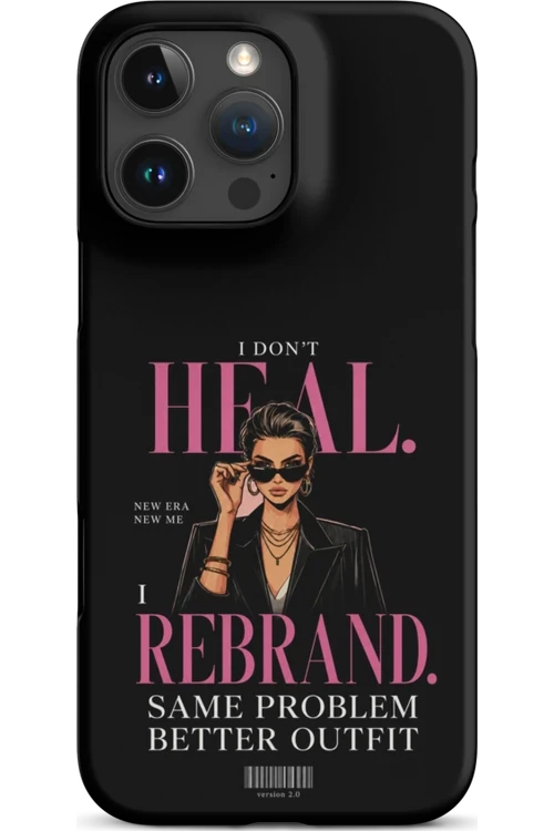 I Don’t Heal, I Rebrand - Phone Case