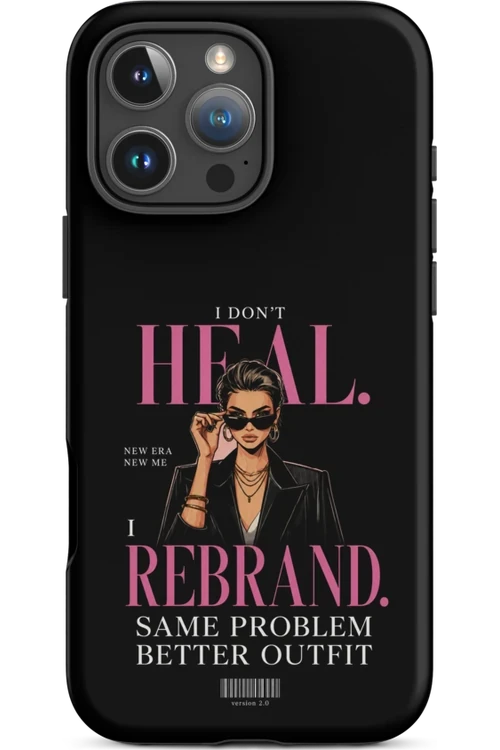 I Don’t Heal, I Rebrand - Phone Case