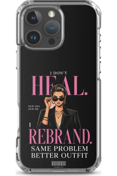 I Don’t Heal, I Rebrand - Phone Case