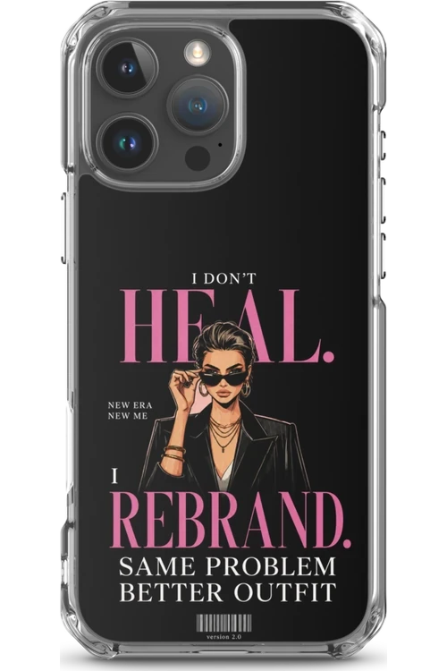 I Don’t Heal, I Rebrand - Phone Case
