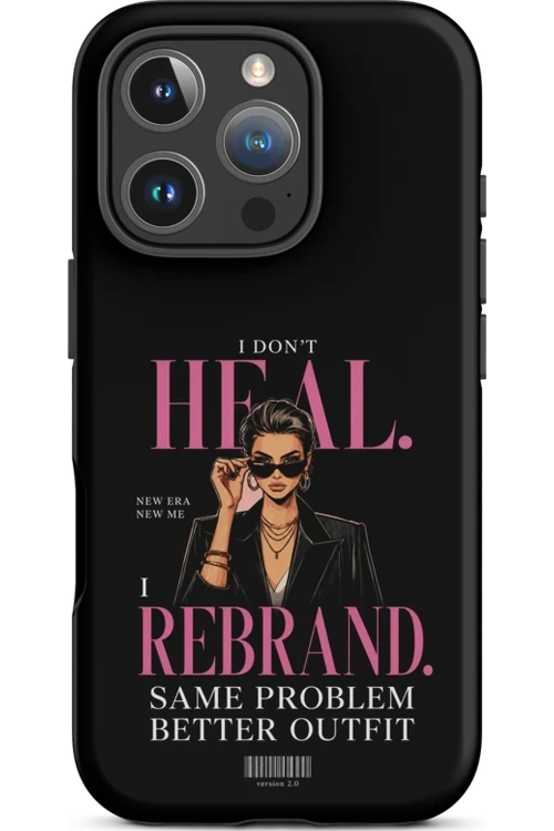 I Don’t Heal, I Rebrand - Phone Case