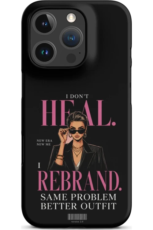 I Don’t Heal, I Rebrand - Phone Case