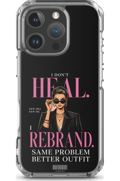 I Don’t Heal, I Rebrand - Phone Case