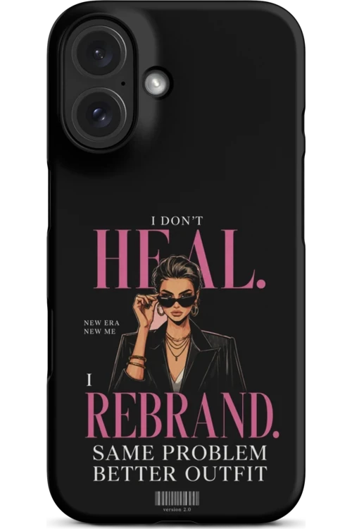 I Don’t Heal, I Rebrand - Phone Case