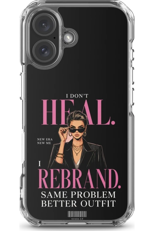 I Don’t Heal, I Rebrand - Phone Case