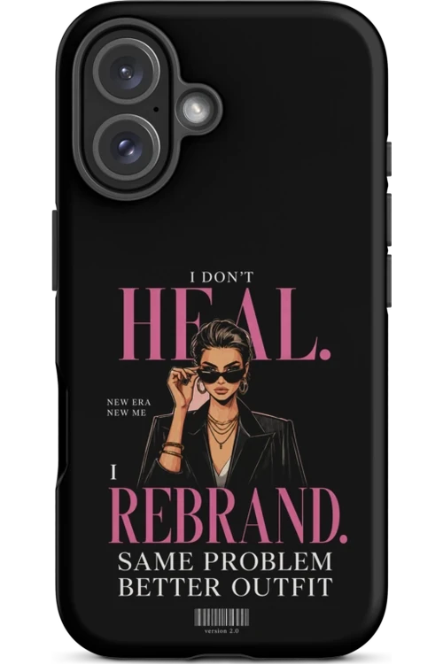 I Don’t Heal, I Rebrand - Phone Case