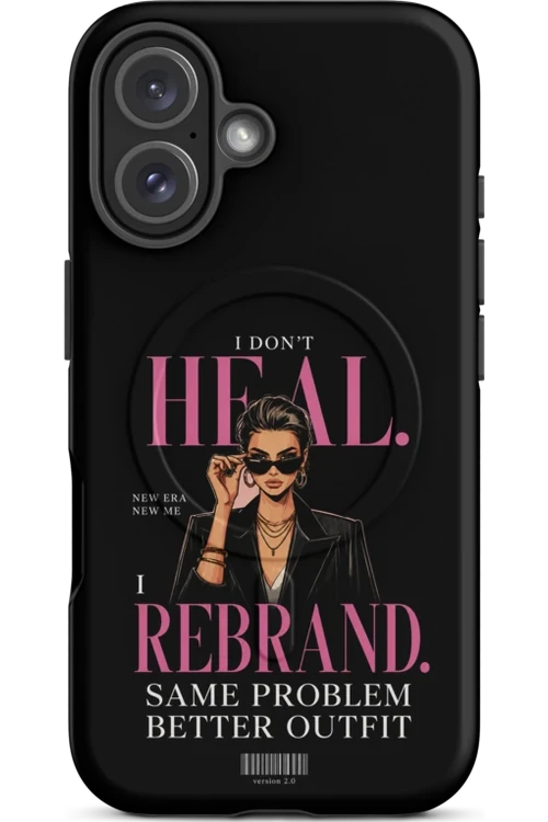 I Don’t Heal, I Rebrand - Phone Case