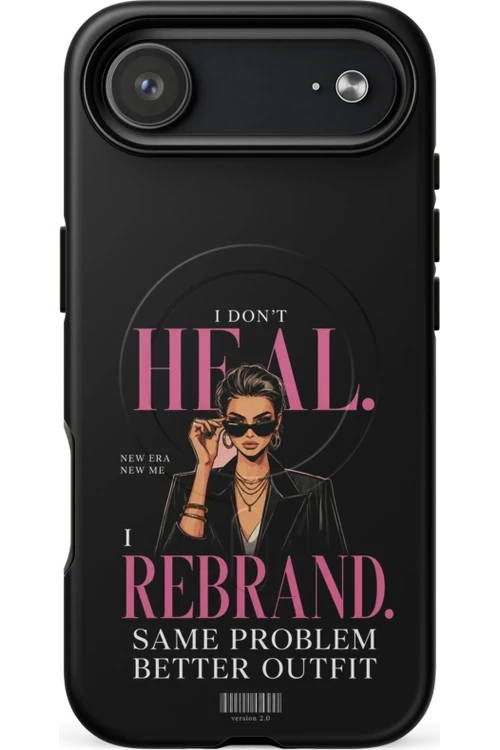 I Don’t Heal, I Rebrand - Phone Case