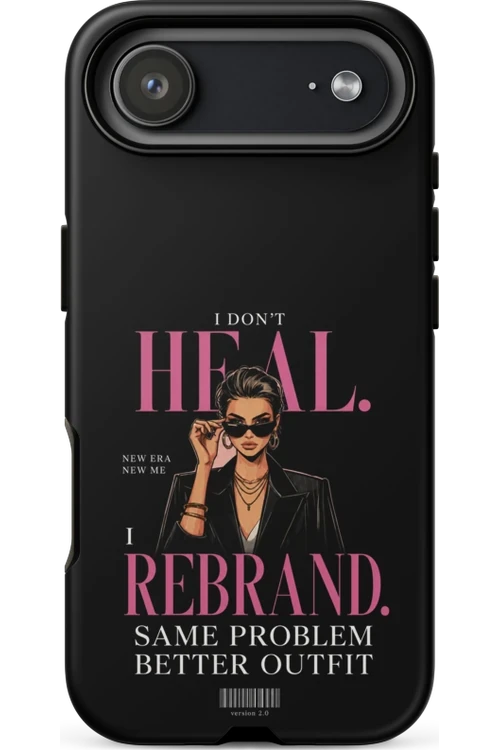 I Don’t Heal, I Rebrand - Phone Case