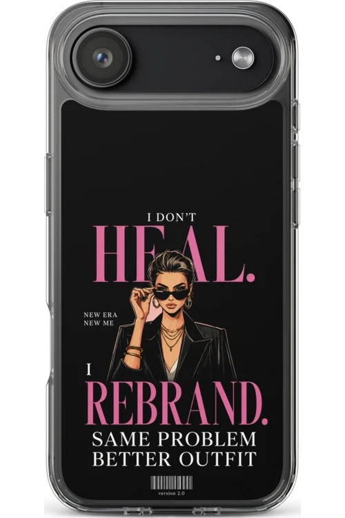 I Don’t Heal, I Rebrand - Phone Case