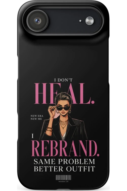 I Don’t Heal, I Rebrand - Phone Case