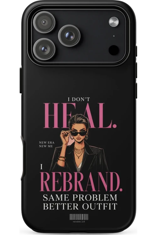 I Don’t Heal, I Rebrand - Phone Case