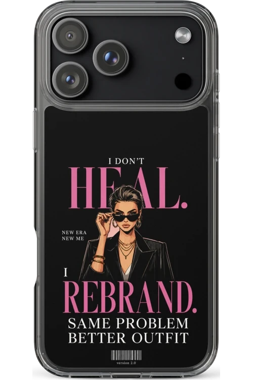I Don’t Heal, I Rebrand - Phone Case