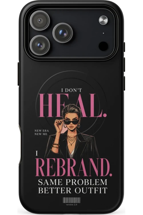 I Don’t Heal, I Rebrand - Phone Case