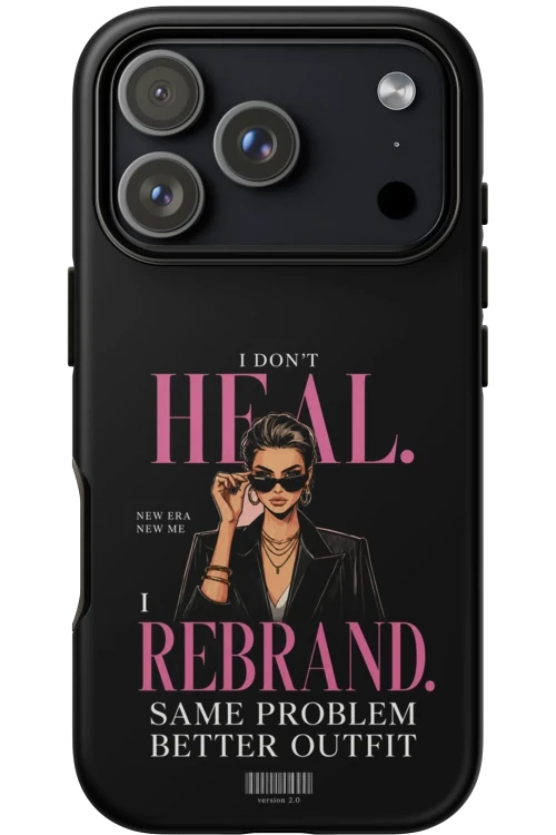 I Don’t Heal, I Rebrand - Phone Case
