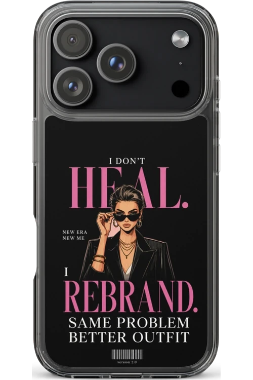 I Don’t Heal, I Rebrand - Phone Case