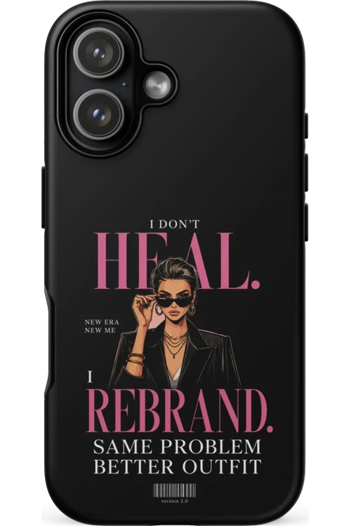 I Don’t Heal, I Rebrand - Phone Case