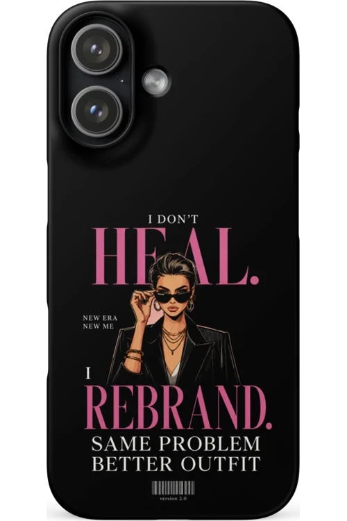 I Don’t Heal, I Rebrand - Phone Case