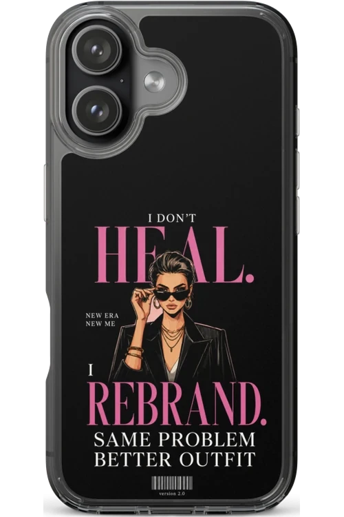 I Don’t Heal, I Rebrand - Phone Case