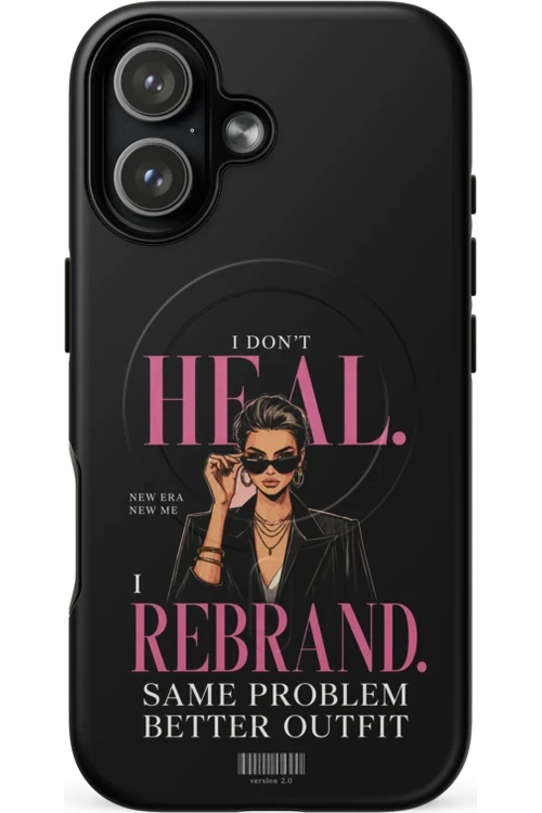 I Don’t Heal, I Rebrand - Phone Case
