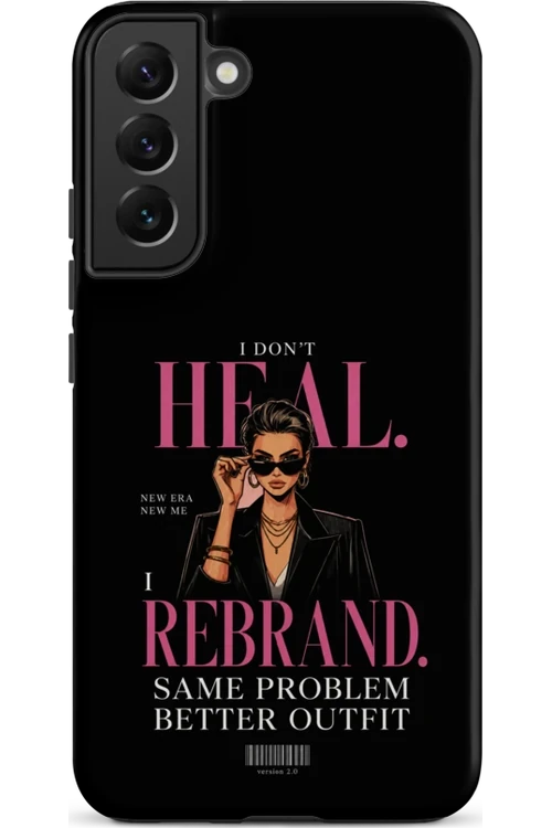 I Don’t Heal, I Rebrand - Phone Case