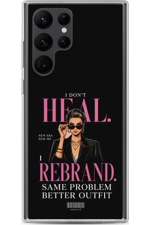 I Don’t Heal, I Rebrand - Phone Case