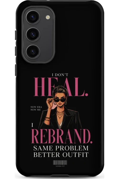 I Don’t Heal, I Rebrand - Phone Case